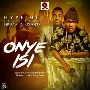 Hype MC - Onye Isi ft Mr Raw & Oxford